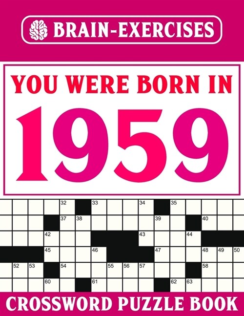 You Were Born In 1959: Brain Exercises Crossword Book: Challenging Crossword Puzzles For Adults (Paperback)