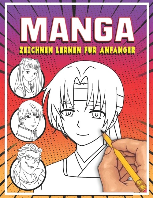 Manga zeichnen lernen f? Anf?ger: Lerne Schritt f? Schritt, Manga und Anime zu zeichnen K?fe, Gesichter, Accessoires, Kleidung und lustige Ganzk? (Paperback)
