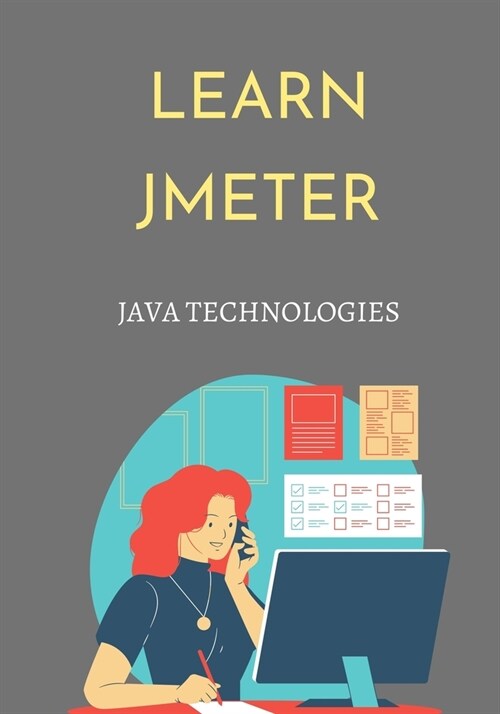 Learn jMeter: designed to cover various categories of tests such as load testing, functional testing, performance testing, regressio (Paperback)