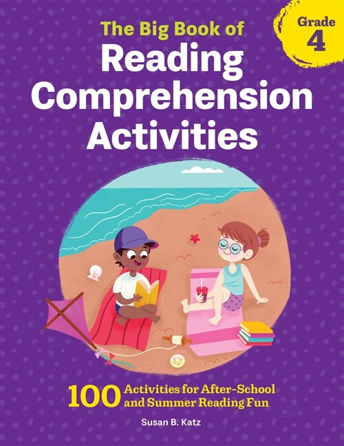 The Big Book of Reading Comprehension Activities, Grade 4: 100 Activities for After-School and Summer Reading Fun (Paperback)