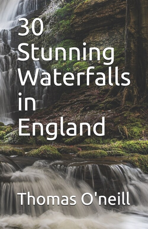 30 Stunning Waterfalls in England (Paperback)