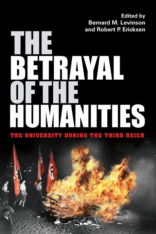 The Betrayal of the Humanities: The University During the Third Reich (Hardcover)