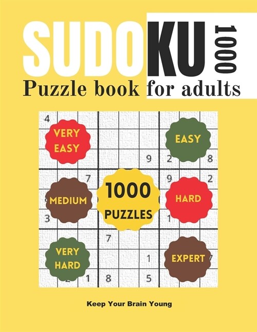 Sudoku puzzle Book for adults: 1000 Easy to expert Sudoku Puzzles with Solutions, Tons of Challenge for your Brain! (Paperback)