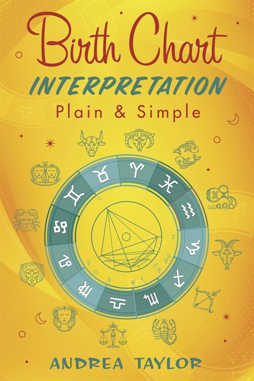 Birth Chart Interpretation Plain & Simple (Paperback)
