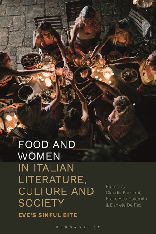 Food and Women in Italian Literature, Culture and Society : Eves Sinful Bite (Paperback)