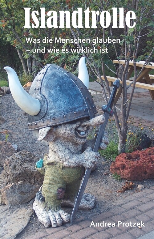 Islandtrolle - Was die Menschen glauben und wie es wirklich ist: Ein Reisef?rer f? Kinder und Kind-Gebliebene (Paperback)