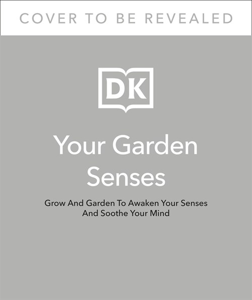 Garden for the Senses: How Your Garden Can Soothe Your Mind and Awaken Your Soul (Hardcover)