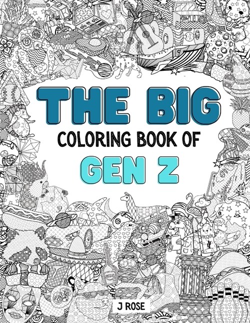 Gen Z: THE BIG COLORING BOOK OF GEN Z: An Awesome Gen Z Adult Coloring Book - Great Gift Idea (Paperback)