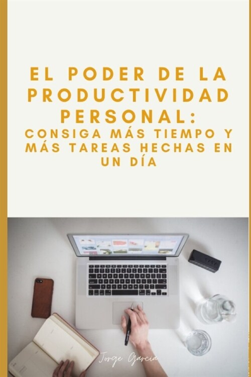 El Poder de la Productividad Personal: Consiga M? Horas Y M? Tareas Hechas En Un D? (Paperback)