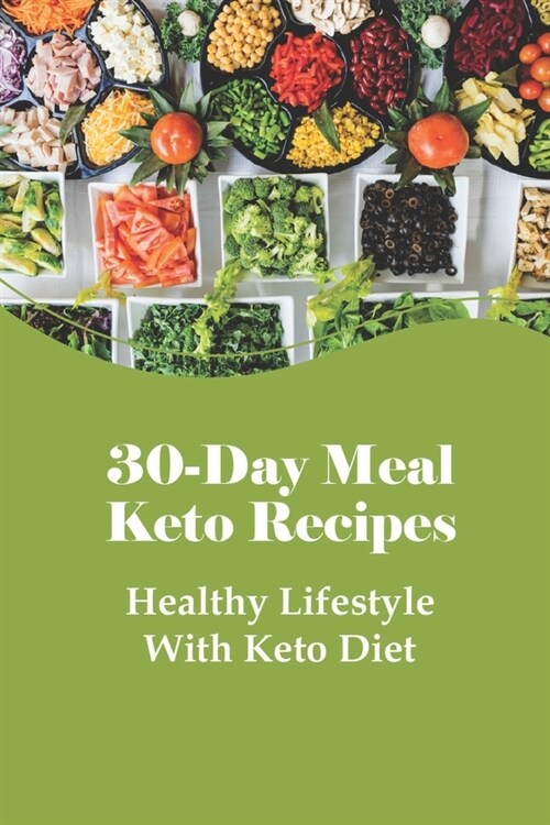 30-Day Meal Keto Recipes: Healthy Lifestyle With Keto Diet: Lazy Keto Meals (Paperback)