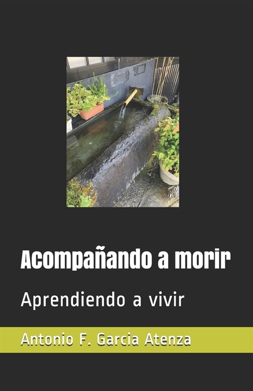 Acompa?ndo a morir: Aprendiendo a vivir (Paperback)