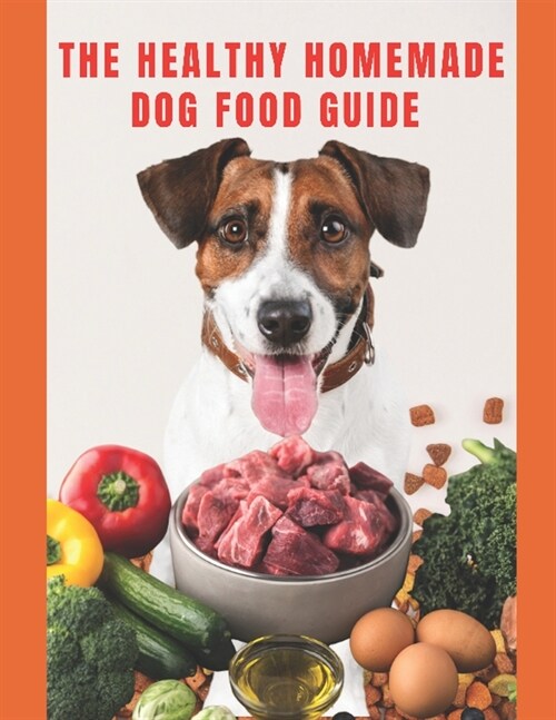 Healthy Homemade Dog Food Guide: For a healthier and long-lived dog (Paperback)