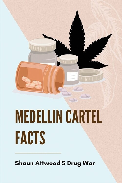 Medellin Cartel Facts: Shaun AttwoodS Drug War: Medellin Cartel (Paperback)