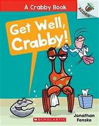 Get Well, Crabby!: An Acorn Book (a Crabby Book #4) (Paperback)