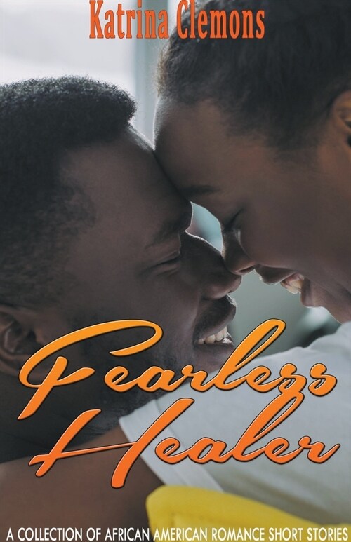 Fearless Healer: A Collection of African American Romance Short Stories (Paperback)