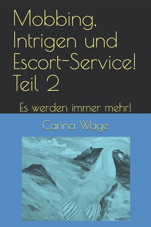 Mobbing, Intrigen und Escort-Service! Teil 2: Es werden immer mehr! (Paperback)