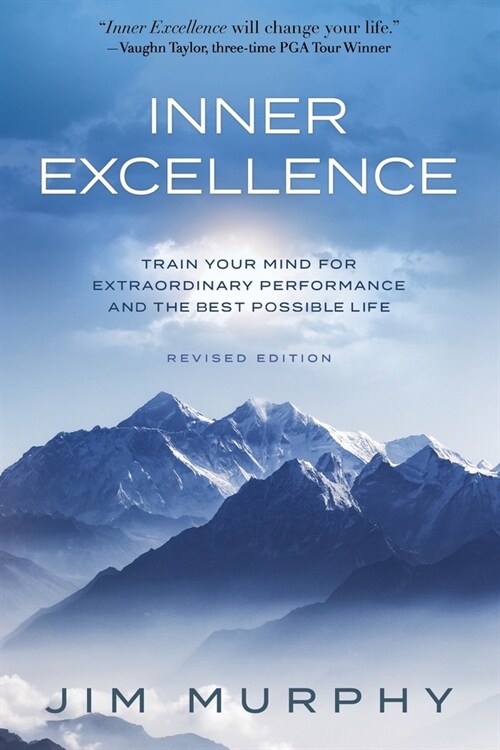 Inner Excellence: Train Your Mind for Extraordinary Performance and the Best Possible life (Paperback)