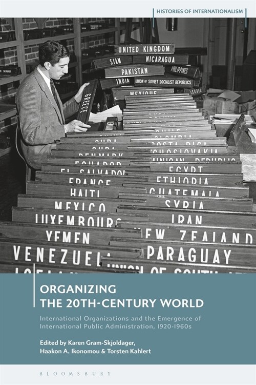 Organizing the 20th-Century World : International Organizations and the Emergence of International Public Administration, 1920-1960s (Paperback)
