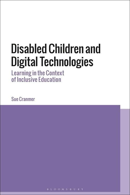 Disabled Children and Digital Technologies : Learning in the Context of Inclusive Education (Paperback)