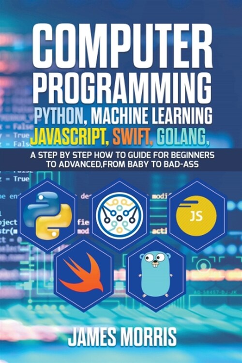 Computer Programming Python, Machine Learning, JavaScript Swift, Golang (Paperback)