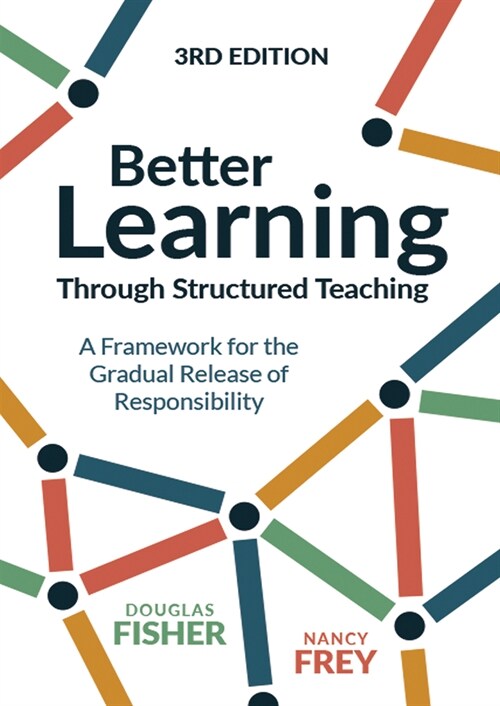 Better Learning Through Structured Teaching: A Framework for the Gradual Release of Responsibility (Paperback, 3)