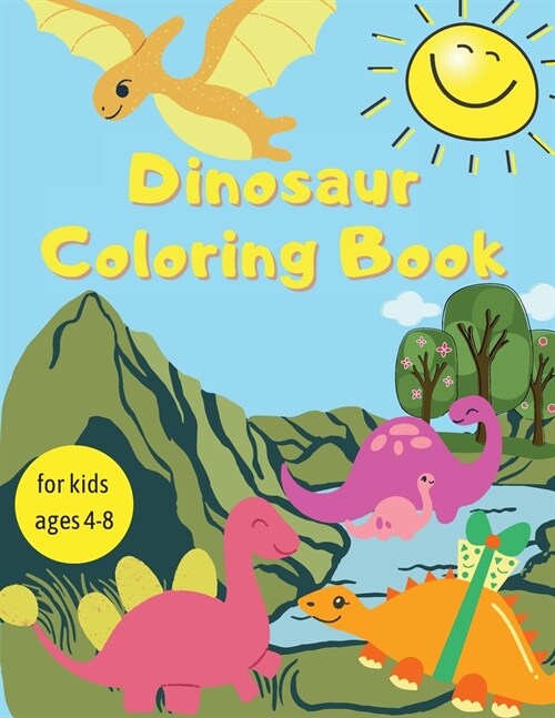 Dinosaur Coloring Book: Amazing Coloring Book for Kids Adorable Designs, Best Gift for Boys and Girls Ages 4-8 (Paperback)