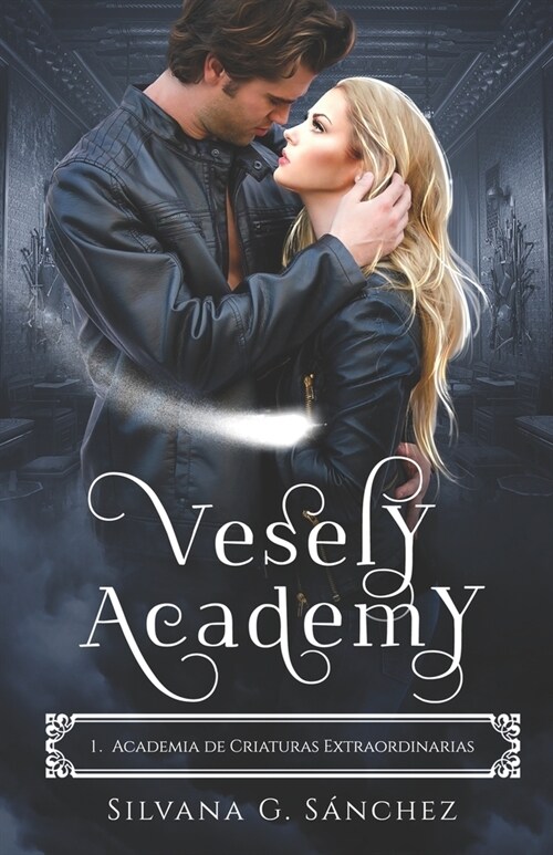 Vesely Academy: Academia de Criaturas Extraordinarias: Academia Paranormal Miniserie (Libro 1) (Paperback)