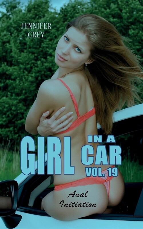 Girl in a Car Vol. 19: Anal Initiation (Paperback)
