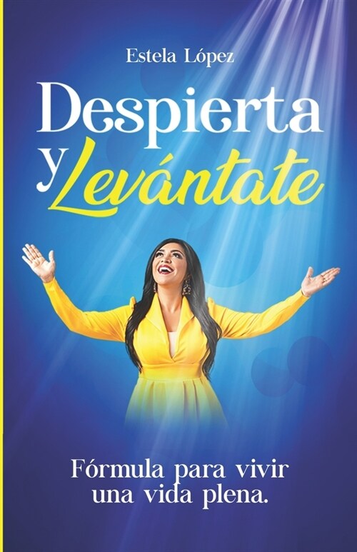 Despierta y lev?tate: F?mula para vivir una vida plena (Paperback)