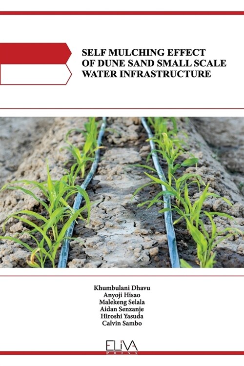 Self Mulching Effect of Dune Sand Small Scale Water Infrastructure (Paperback)