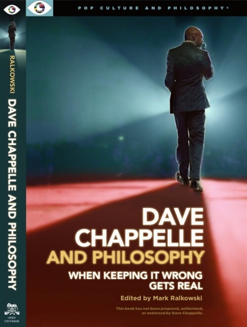 Dave Chappelle and Philosophy: When Keeping It Wrong Gets Real (Paperback)