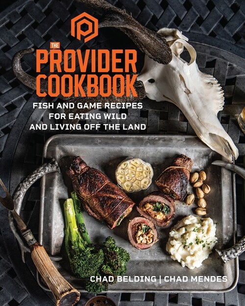 The Provider Cookbook: Fish and Game Recipes for Eating Wild and Living Off the Land (Hardcover)