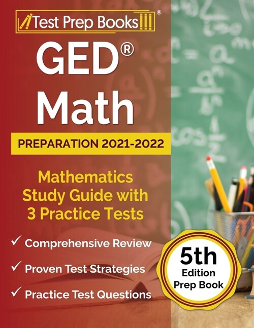 GED Math Preparation 2021-2022: Mathematics Study Guide with 3 Practice Tests [5th Edition Prep Book] (Paperback)