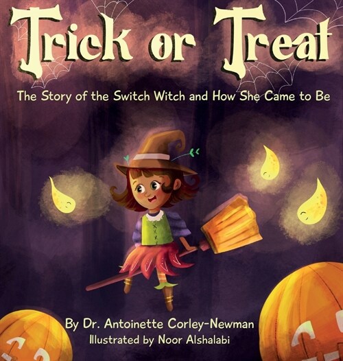 Trick or Treat: The Story of the Switch Witch and How She Came to Be (Hardcover)