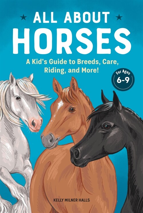 All about Horses: A Kids Guide to Breeds, Care, Riding, and More! (Paperback)