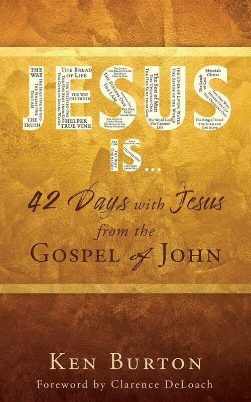 Jesus Is ...: 42 Days with Jesus from the Gospel of John (Paperback)