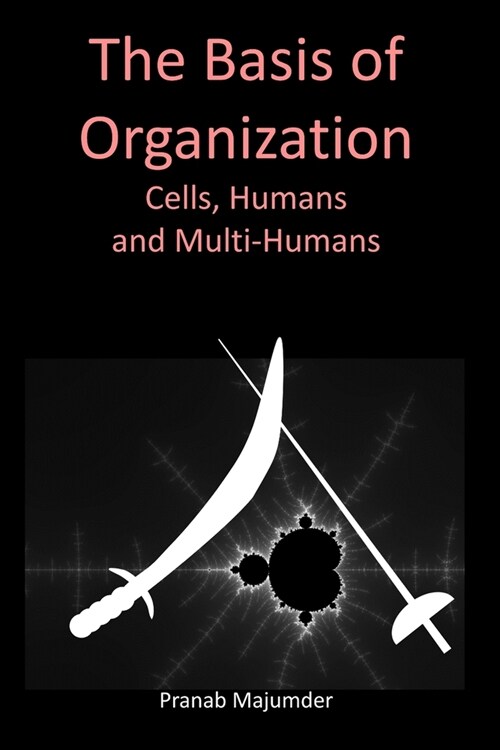 The Basis of Organization: Cells, Humans and Multi-Humans (Paperback)