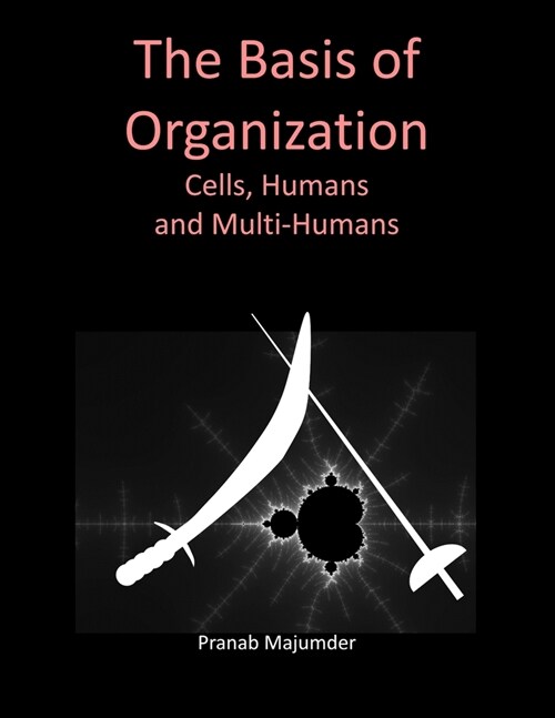 The Basis of Organization (Large Print): Cells, Humans and Multi-Humans (Paperback)