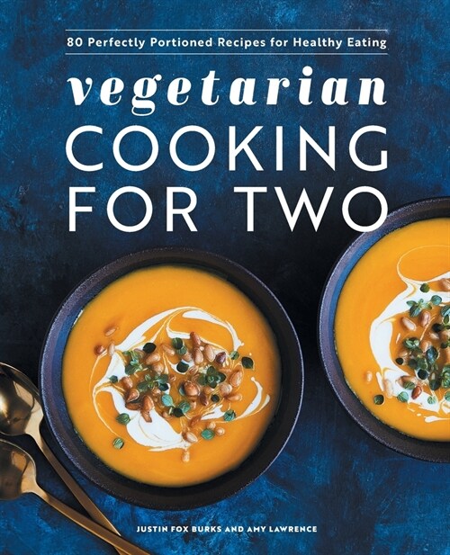 Vegetarian Cooking for Two: 80 Perfectly Portioned Recipes for Healthy Eating (Paperback)