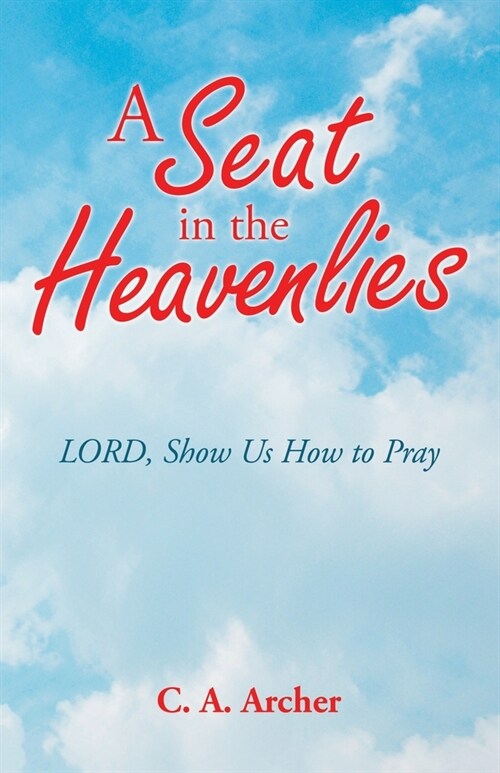 A Seat in the Heavenlies: Lord, Show Us How to Pray (Paperback)