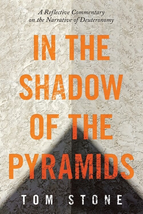 In the Shadow of the Pyramids: A Reflective Commentary on the Narrative of Deuteronomy (Paperback)