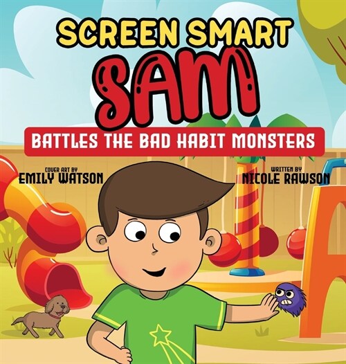 Screen Smart Sam: Battles the Bad Habit Monsters (Hardcover)