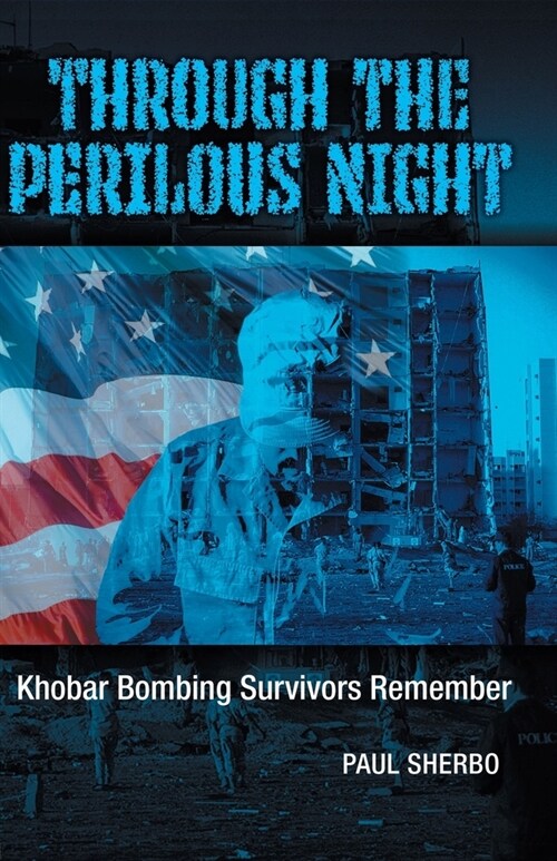 Through the Perilous Night: Khobar Bombing Survivors Remember (Paperback)