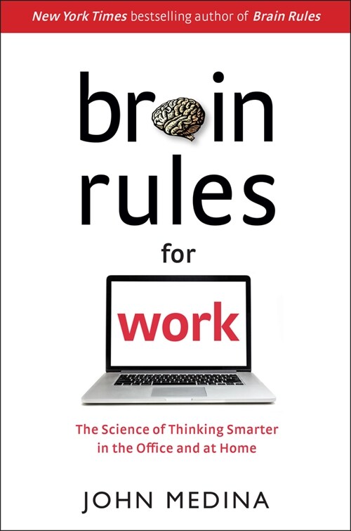 Brain Rules for Work: The Science of Thinking Smarter in the Office and at Home (Hardcover)