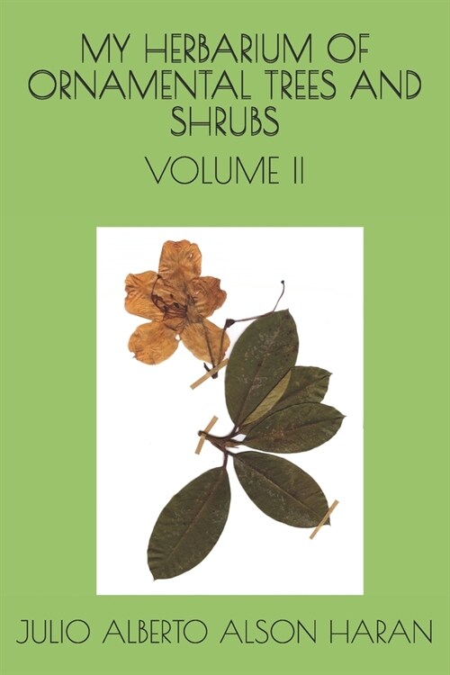 My Herbarium of Ornamental Trees and Shrubs: Volume II (Paperback)