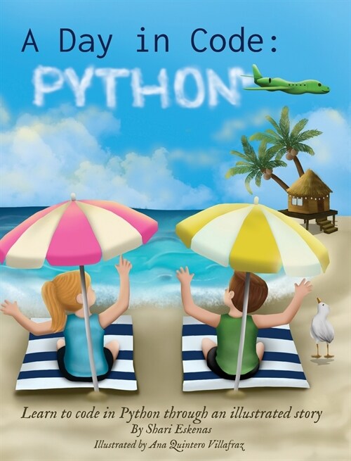 A Day in Code- Python: Learn to Code in Python through an Illustrated Story (for Kids and Beginners) (Hardcover)