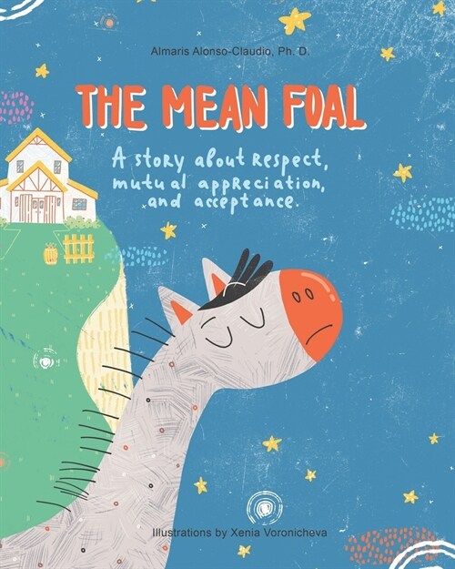 The Mean Foal: A story about respect, mutual appreciation, and acceptance (Paperback)