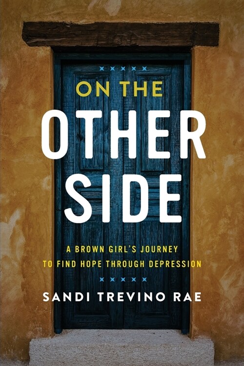 On The Other Side: A Brown Girls Journey to Find Hope Through Depression (Paperback)