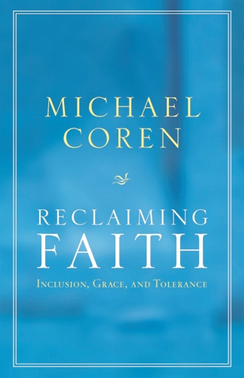 Reclaiming Faith: Inclusion, Grace, and Tolerance (Paperback)