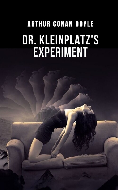 Dr. Kleinplatzs experiment: An experiment on the spirit, meditate on a comic tale by Arthur Conan Doyle (Paperback)